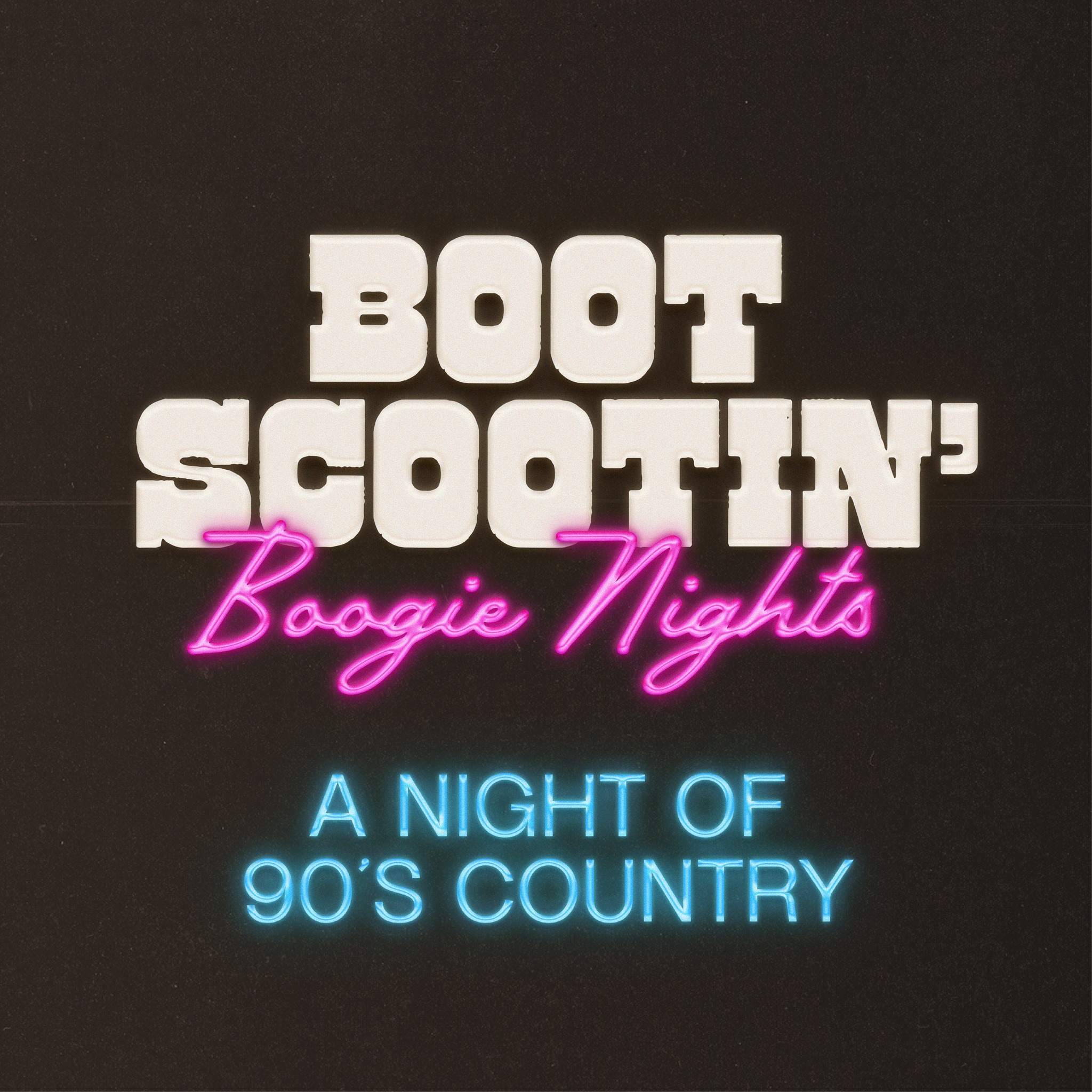 BOOT SCOOTIN’ BOOGIE NIGHTS